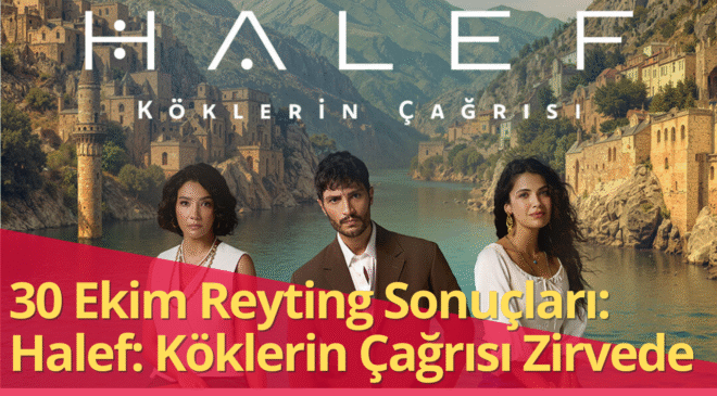 30 Ekim 2025 Reyting Savaşında Veliaht ve Halef Zirvede