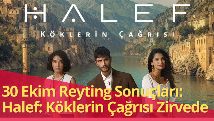 30 Ekim 2025 Reyting Savaşında Veliaht ve Halef Zirvede