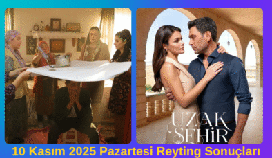 10 Kasım Reyting Savaşında Cennetin Çocukları ve Uzak Şehir Öne Çıktı