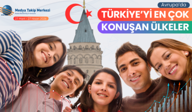 Avrupa’da Türkiye’yi En Çok Konuşan Ülkeler